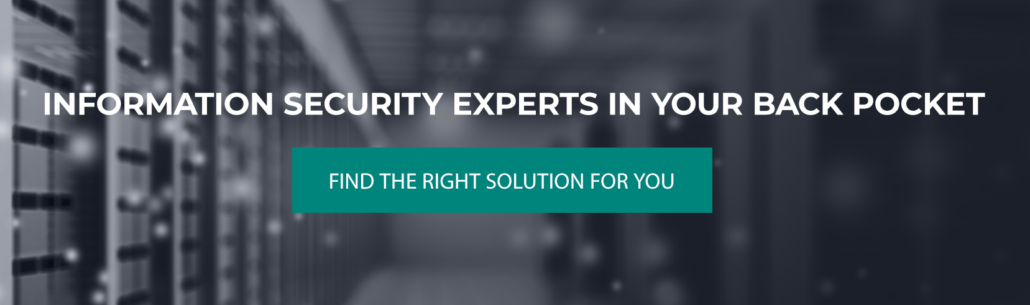 blurred dark image of a server room with the text "information security experts in your back pocket" and a teal, rectangular button reading "find the right solution for you."